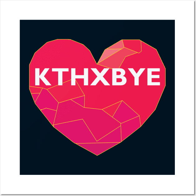 KTHXBYE Wall Art by Lakeric